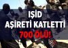 IŞİD aşireti katletti: 700 ölü!
