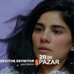 Seviyor-Sevmiyor-8.-bölüm-fragman-ATV-dizi—İzle-son-yeni-bolum
