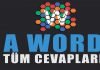A Word Cevapları Tüm Bölümler 1-1500 | A Word Cevaplari A word cevapları-a word cevaplari-a word oyunu-a word bulmaca-a word cevap-haberbulutu.com