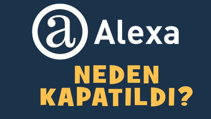 alexa-neden-kapatıldı