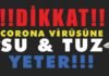 Corona Virüsten Korunmak için Su ve Tuz Karışımı! corona-virusu-nedir-coronavirusunden-nasil-korunulur-korunma-yollari-yontemleri-corona-virus-belirtileri-tedavisi-haritasi