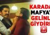 Karadayı mafya liderine gelinlik giydirdi