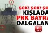 Kışlada PKK bayrağı dalgalandırdılar