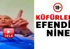 Küfürlerin efendisi nine fenomen oldu