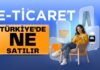 Türkiye Pazarında E-ticaret Yapmak: Neler Satılabilir? ne satılır
